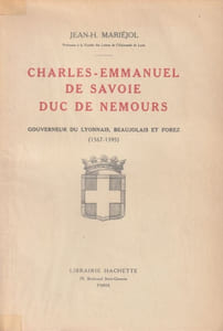 Charles-Emmanuel de Savoie Duc De Nemours Gouverneur du Lyonnais, Beaujolais et Forez ( 1567-1595).