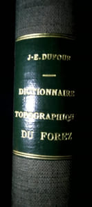 DICTIONNAIRE TOPOGRAPHIQUE DU FOREZ ET DES PAROISSES DU LYONNAIS ET DU BEAUJOLAIS formant de département de LA LOIRE. Table des formes anciennes et des matières dressées par MARGUERITE GONON.