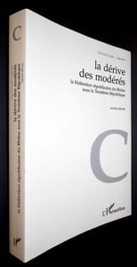 La dérive des modérés - La fédération républicaine du Rhône sous la Troisième République.