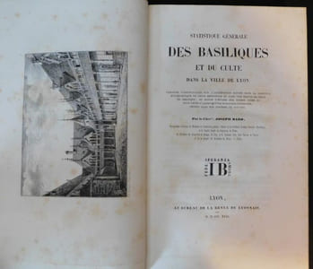 Statistique générale des basiliques et du culte dans la ville de Lyon précédée d'instructions sur l'archéologie sacrée dans la province ecclésiastique de cette métropole et dans une partie de celle de Besançon ; et suivie d'études sur divers types et sous-types d'architecture burgundo-lyonnais choisis dans nos diocèses du sud-est.