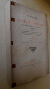 Mémoires de Eustache Piémond Notaire Royal-delphinal de la Ville de Saint Antoine en Dauphiné (1572-1608) Publiés pour la société d'archéologie et de Statistique de la Drôme d'Après les manuscrits de Fontanieu et du P. Hussenot, avec une préface, des notes et des index par  