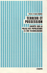 Terreur et possession - Enquête sur la police des populations à l'ère technologique