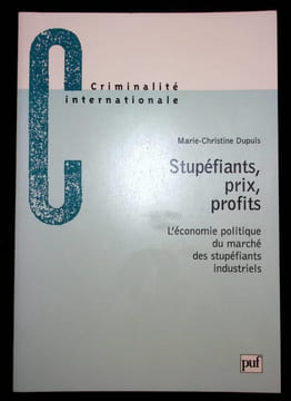 Stupéfiants, prix, profits. L'économie politique du marché des stupéfiants industriels.. Dupuis Marie-Christine