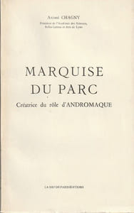 Marquise du Parc Créatrice du rôle d'Andromaque.