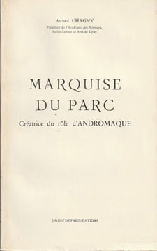 Marquise du Parc Créatrice du rôle d'Andromaque.. Chagny André