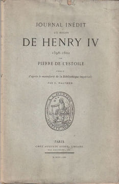Journal Inédit du règne de Henri IV 1596-1602 par Pierre de l'Estoile.. Halphaen Eugène [ Pierre de l'Estoile]