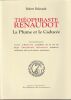 Théophraste Renaudot La plume et le Caducée - Contenant toute l'histoire complète de la vie de sieur Théophraste Renaudot médecin ordinaire du roy ...