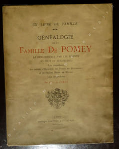 Généalogie de la Famille de Pomey. Sa descendance par les femmes ses fiefs et ses seigneuries - Les ascendants des enfants d'Hippolyte de Pomey de Rochefort et de Pauline Ravel de Malval  Leur descendance.