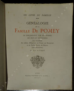 Généalogie de la Famille de Pomey. Sa descendance par les femmes ses fiefs et ses seigneuries - Les ascendants des enfants d'Hippolyte de Pomey de Rochefort et de Pauline Ravel de Malval  Leur descendance.