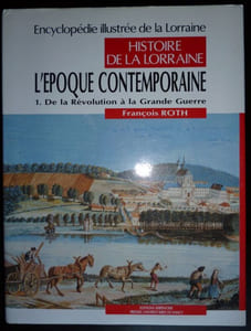 Histoire de la Lorraine - L'époque contemporaine 1. De la Révolution à la Grande Guerre.