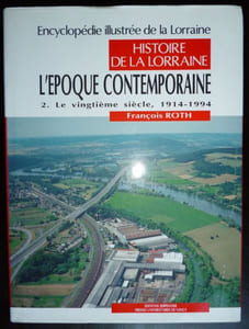 Histoire de la Lorraine - L'époque Comtemporaine 2. Le vingtième siècle, 1914-1994.