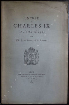 Entrée de Charles IX à Lyon en 1564. Volous V. De & Steyert A.