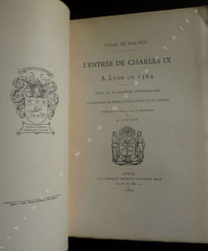 Entrée de Charles IX à Lyon en 1564. Volous V. De & Steyert A.