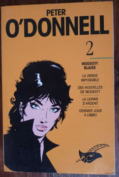 - Modesty Blaise - La vierge Impossible - Des nouvelles de Modesty - La lionne d'Argent - Dernier Jour à Limbo. O'DONNELL Peter.