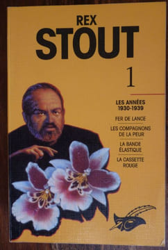 Les années 1930-1939 - Fer de Lance - Les compagnons de la peur - La bande élastique - La cassette rouge.. STOUT Rex