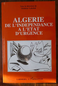 Algérie. De l'Indépendance à l'État d'urgence