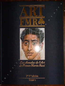 Les Annales de l'Art de Franco Maria Ricci - Ier-Ve Siècles Tome I. Franco Maria Rici (FMR)