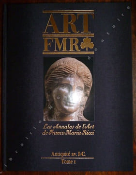 Les annales de l'Art de Franco Maria Ricci - Antiquité av. J.-C. / TOME I . Ricci Franco Maria