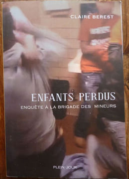 Enfants Perdus - Enquête à la brigade des Mineurs.. Berest Claire