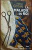 La maladie du Roi. Carisey Christian