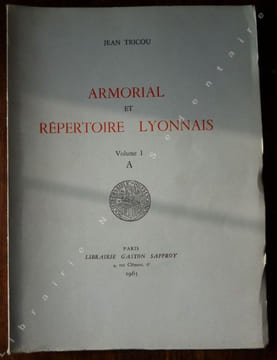 Armorial et Répertoire Lyonnais Volume I -A- . Tricou Jean