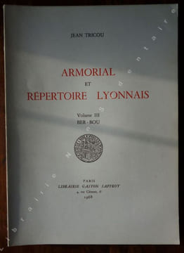 Armorial et Répertoire Lyonnais Volume III   - BAR- BOU -JPEG . Tricou Jean