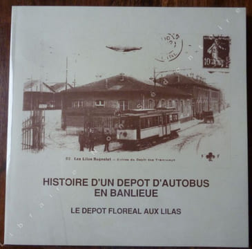 Histoire d'un dépôt d'autobus en banlieue Le dépôt Floréal aux Lilas.. Gérôme, Noëlle