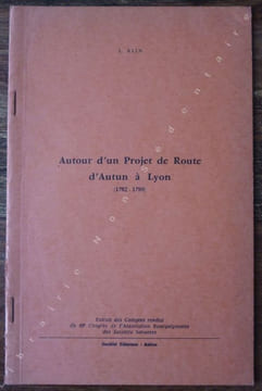 Autour d'un projet de Route d'Autun à Lyon (1782-1789).  Bethemont Jacques