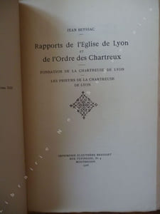 Rapports de l'église de Lyon et de l'Ordre des Chartreux - Fondation de la Chapelle de Lyon - Les Prieurs de la Chapelle de Lyon;