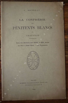 La Confrérie des Pénitents Blancs de Craponne , - Liste des recteurs aux XVIII et XIXe Siècles - Le Voeu à Saint Roch - Les Tapisseries.. Beyssac ...