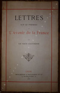 Lettres sur le présent et l'avenir de la France Par un vieux Légitimiste