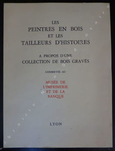 Les peintres en Bois et les Tailleurs d'Histoires à Propos d'une collection de bois gravés conservée au Musée de l'Imprimerie et le La Banque.