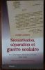 Sécularisation, séparation et guerre scolaire - Les Catholiques français et l'école (1901-1914)..  Lanfrey André