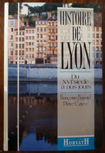 Histoire de Lyon Du XVIe à nos jours.