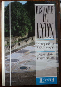 Histoire de Lyon Antiquité et moyen-âge.