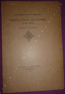 Les Zacharie et les Intéressés au Canal de Givors ( 1745-1820 ).. Palluat de Besset R.