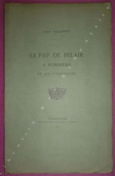 Le Fief de Belair à Pommiers et ses Possesseurs.. Balloffet Joseph