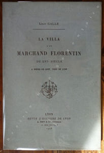 La Villa d'un marchand Florentin du XVIe Siècle A Gorge de Loup, près de Lyon.