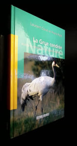 La Grue Cendrée. Histoire naturelle d'un grand Migrateur.
