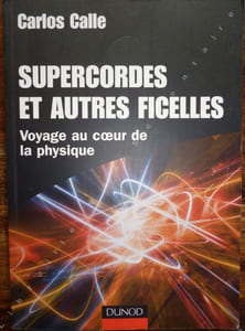 Supercordes et autres Ficelles - Voyage au coeur de la Physique.