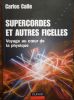 Supercordes et autres Ficelles - Voyage au coeur de la Physique.. Calle Carlos