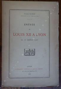 Entrée de Louis XII A Lyon le 17 juillet 1507.