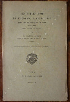 Les bulles d'Or de Frédéric Barberousse pour les archevèques de Lyon 1157-1184 .. Guigue Georges