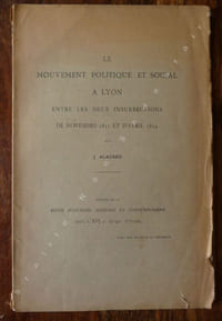 Le mouvement Politique et Social à Lyon entre deux Insurrections de Novembre 1831 et d'Avril 1834.