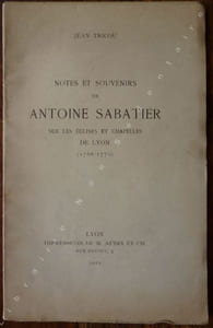 Notes et souvenirs de Antoine Sabatier sur les églises et Chapelles de Lyon (1768-1770).