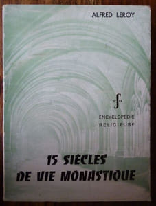 15 SIECLES DE VIE MONASTIQUE.