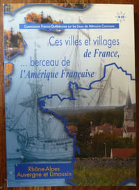 Ces Villes et Villages de France, ...berceau de l'Amérique Française