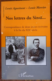 Nos Lettres du Sinaï...Correspondance de deux jeunes écrivains à la fin du XIXe siècle.