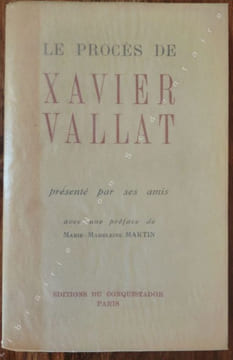 Le Procès de Xavier Vallat présenté par ses amis.. Martin Marie-Madeleine ( pour la préface )