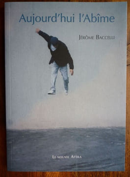 Aujourd'hui l'Abîme. Baccelli Jérôme
